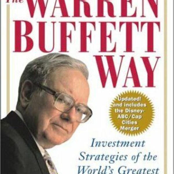 The Warren Buffett Way: Investment Strategies of the Worlds Greatest Investor