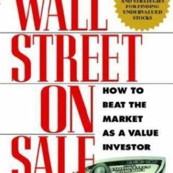 Wall Street on Sale : How to Beat the Market As a Value Investor